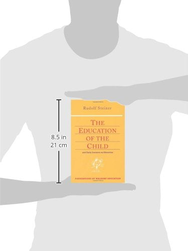 The Education of the Child: And Early Lectures on Education (CW 293 & 66) (Foundations of Waldorf Education, 25)