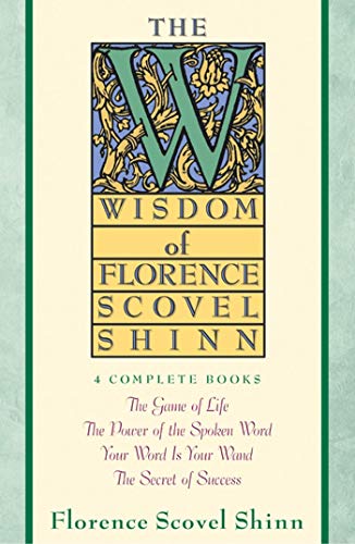 The Wisdom of Florence Scovel Shinn: 4 Complete Books