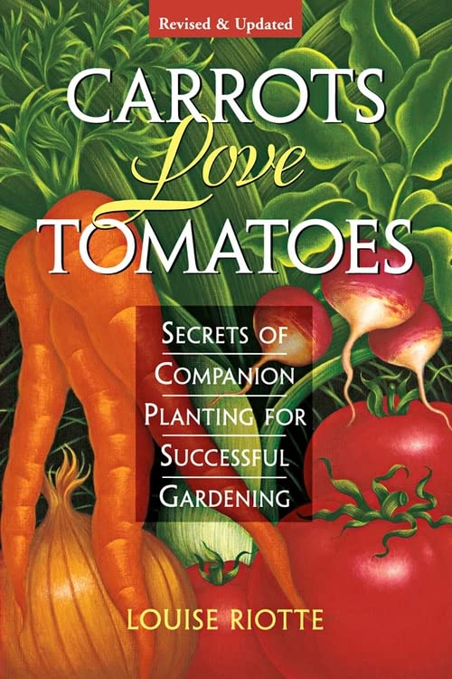 Carrots Love Tomatoes: Secrets of Companion Planting for Successful Gardening